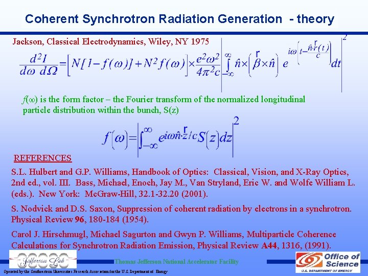 Coherent Synchrotron Radiation Generation - theory Jackson, Classical Electrodynamics, Wiley, NY 1975 f( ) Coherent Synchrotron Radiation Generation - theory Jackson, Classical Electrodynamics, Wiley, NY 1975 f( )