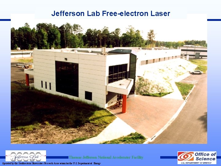 Jefferson Lab Free-electron Laser Thomas Jefferson National Accelerator Facility Operated by the Southeastern Universities