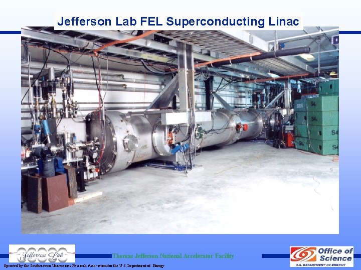 Jefferson Lab FEL Superconducting Linac Thomas Jefferson National Accelerator Facility Operated by the Southeastern Jefferson Lab FEL Superconducting Linac Thomas Jefferson National Accelerator Facility Operated by the Southeastern