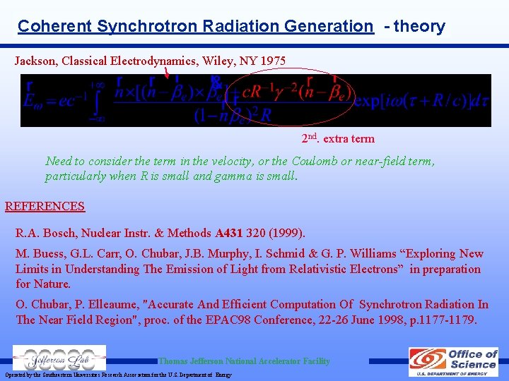 Coherent Synchrotron Radiation Generation - theory Jackson, Classical Electrodynamics, Wiley, NY 1975 2 nd.