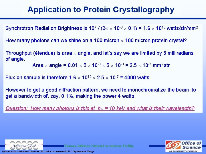 Application to Protein Crystallography Synchrotron Radiation Brightness is 107 / (2 10 -3 0. Application to Protein Crystallography Synchrotron Radiation Brightness is 107 / (2 10 -3 0.
