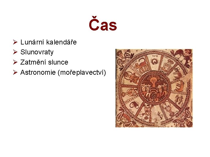 Čas Ø Ø Lunární kalendáře Slunovraty Zatmění slunce Astronomie (mořeplavectví) 