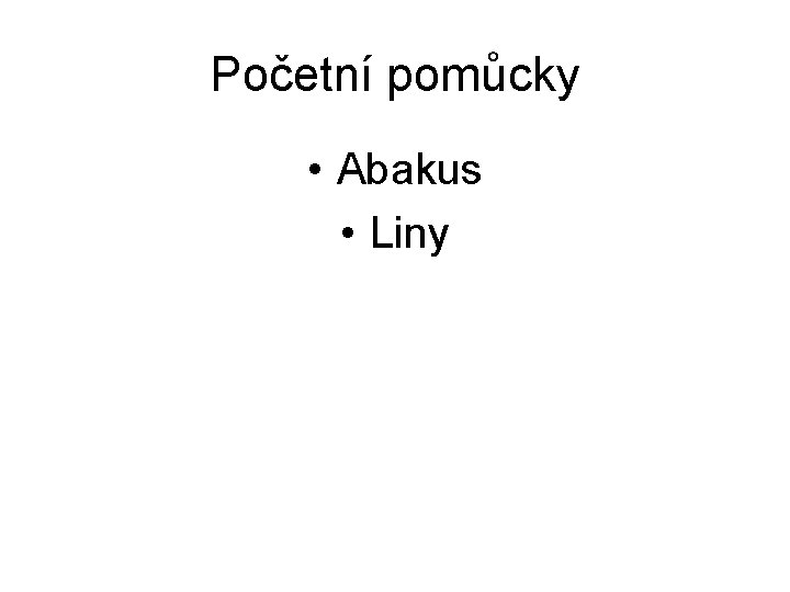 Početní pomůcky • Abakus • Liny 