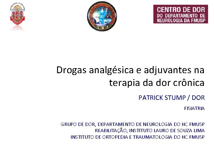 Drogas analgésica e adjuvantes na terapia da dor crônica PATRICK STUMP / DOR FISIATRIA