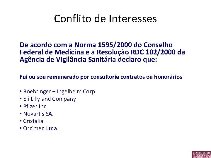 Conflito de Interesses De acordo com a Norma 1595/2000 do Conselho Federal de Medicina