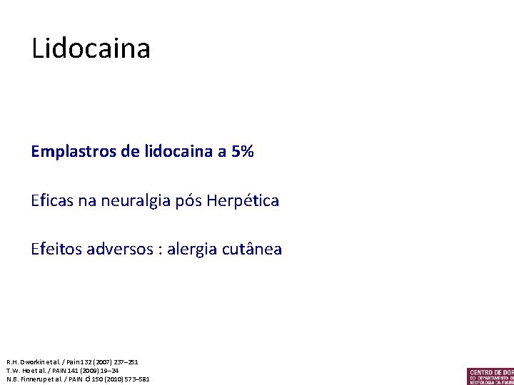 Lidocaina Emplastros de lidocaina a 5% Eficas na neuralgia pós Herpética Efeitos adversos :