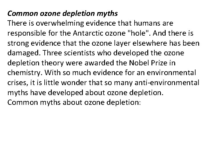 Common ozone depletion myths There is overwhelming evidence that humans are responsible for the