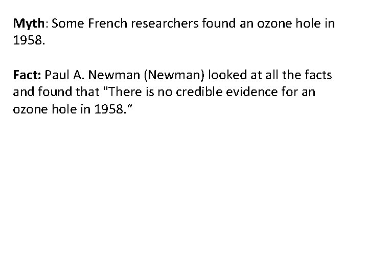 Myth: Some French researchers found an ozone hole in 1958. Fact: Paul A. Newman