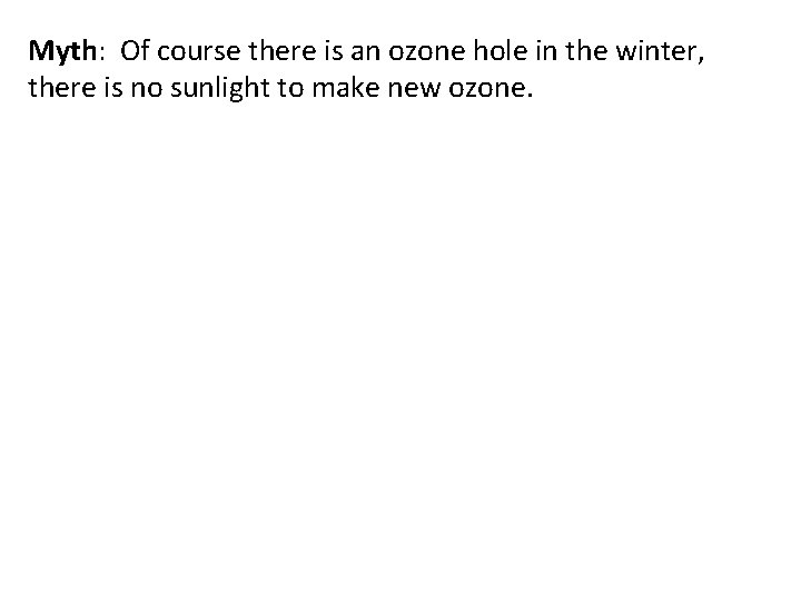 Myth: Of course there is an ozone hole in the winter, there is no