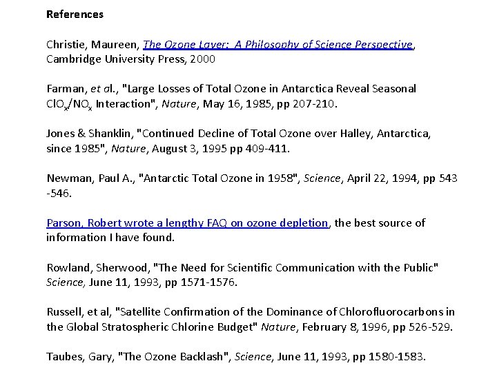 References Christie, Maureen, The Ozone Layer: A Philosophy of Science Perspective, Cambridge University Press,