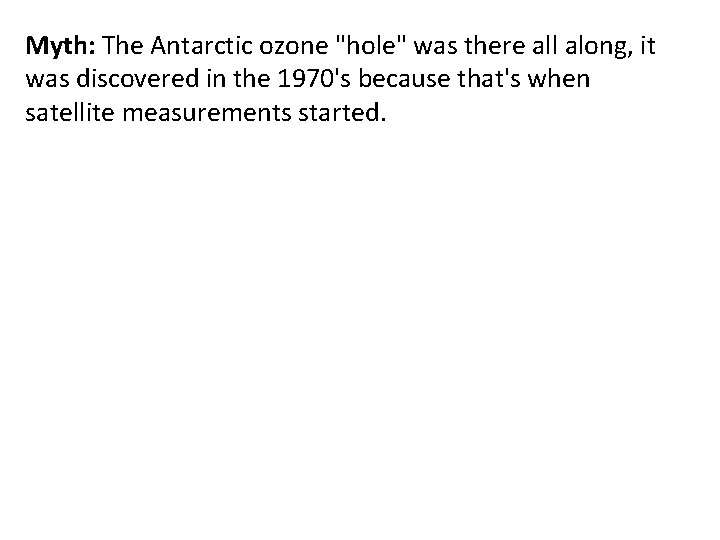 Myth: The Antarctic ozone "hole" was there all along, it was discovered in the