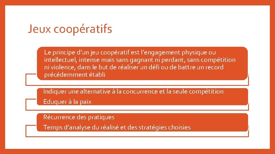 Jeux coopératifs Le principe d’un jeu coopératif est l’engagement physique ou intellectuel, intense mais Jeux coopératifs Le principe d’un jeu coopératif est l’engagement physique ou intellectuel, intense mais