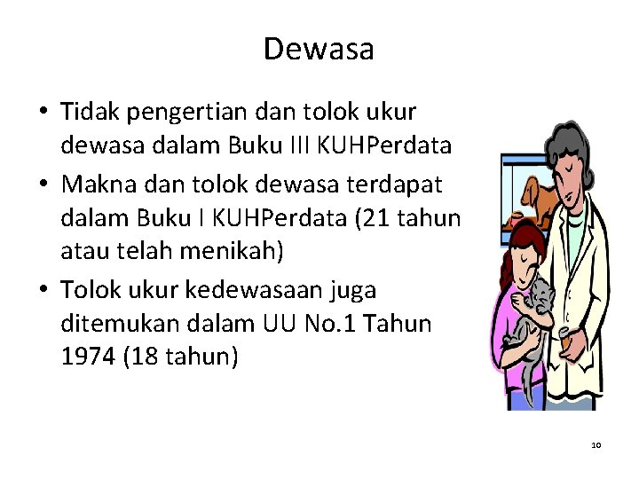 Dewasa • Tidak pengertian dan tolok ukur dewasa dalam Buku III KUHPerdata • Makna Dewasa • Tidak pengertian dan tolok ukur dewasa dalam Buku III KUHPerdata • Makna