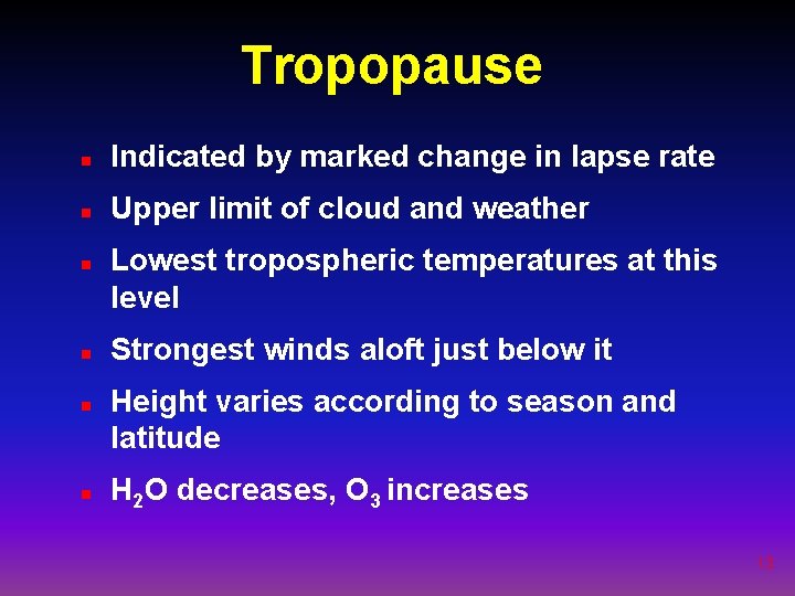 Tropopause n Indicated by marked change in lapse rate n Upper limit of cloud