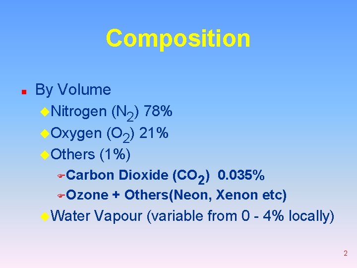 Composition n By Volume u. Nitrogen (N 2) 78% u. Oxygen (O 2) 21%