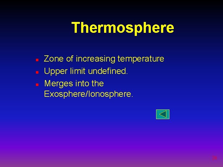 Thermosphere n n n Zone of increasing temperature Upper limit undefined. Merges into the