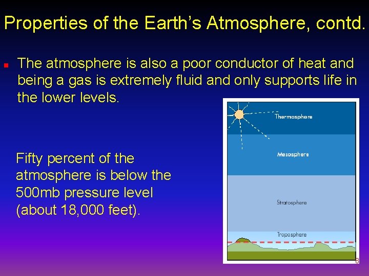 Properties of the Earth’s Atmosphere, contd. n The atmosphere is also a poor conductor