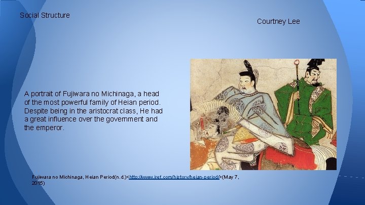 Social Structure A portrait of Fujiwara no Michinaga, a head of the most powerful