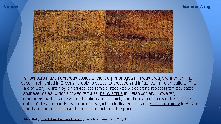 Gender Jasmine Wang Transcribers made numerous copies of the Genji monogatari. It was always