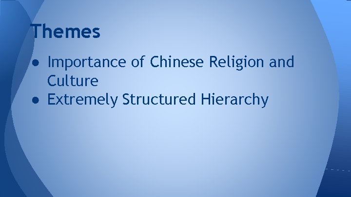 Themes ● Importance of Chinese Religion and Culture ● Extremely Structured Hierarchy 