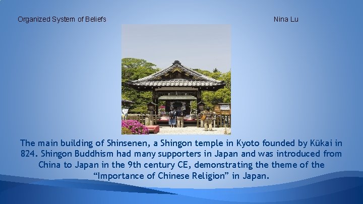 Organized System of Beliefs Nina Lu The main building of Shinsenen, a Shingon temple
