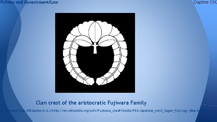Politics and Government/Law Daphne Chu Clan crest of the aristocratic Fujiwara Family Fujiwara Clan,