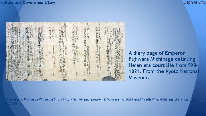 Politics and Government/Law Daphne Chu A diary page of Emperor Fujiwara Michinaga detailing Heian