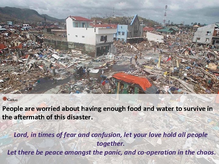 People are worried about having enough food and water to survive in the aftermath People are worried about having enough food and water to survive in the aftermath