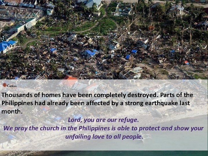 Thousands of homes have been completely destroyed. Parts of the Philippines had already been Thousands of homes have been completely destroyed. Parts of the Philippines had already been