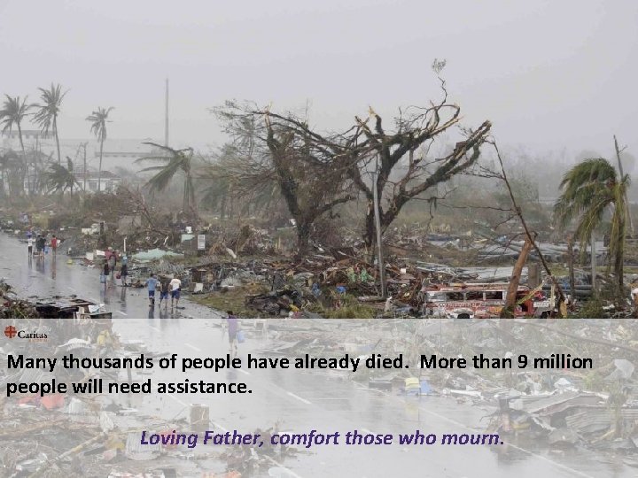 Many thousands of people have already died. More than 9 million people will need Many thousands of people have already died. More than 9 million people will need