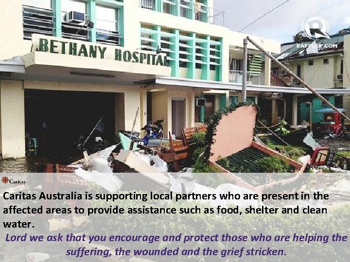 Caritas Australia is supporting local partners who are present in the affected areas to Caritas Australia is supporting local partners who are present in the affected areas to