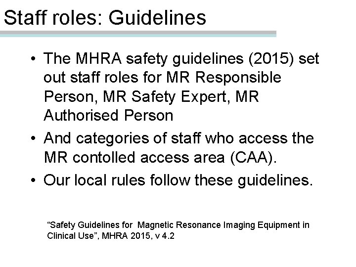 Staff roles: Guidelines • The MHRA safety guidelines (2015) set out staff roles for