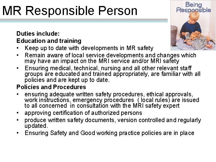 MR Responsible Person Duties include: Education and training • Keep up to date with