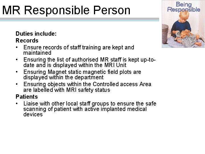 MR Responsible Person Duties include: Records • Ensure records of staff training are kept