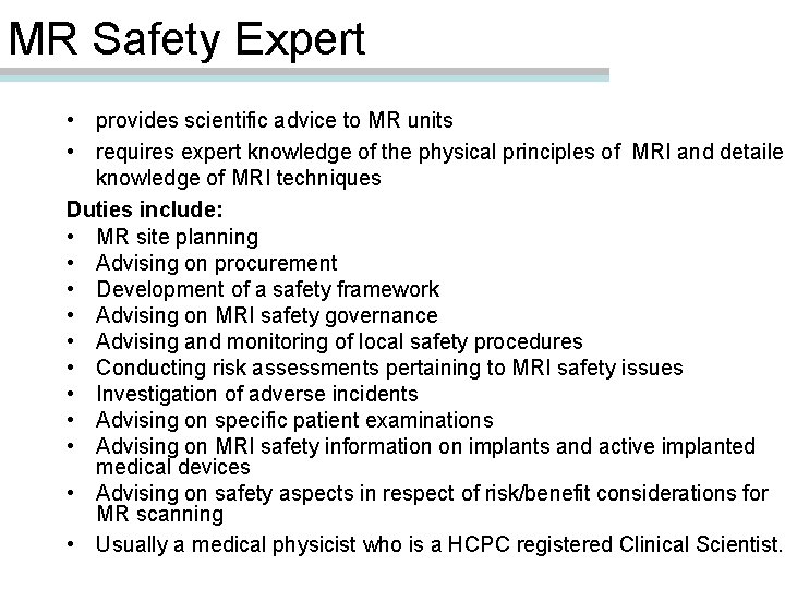 MR Safety Expert • provides scientific advice to MR units • requires expert knowledge