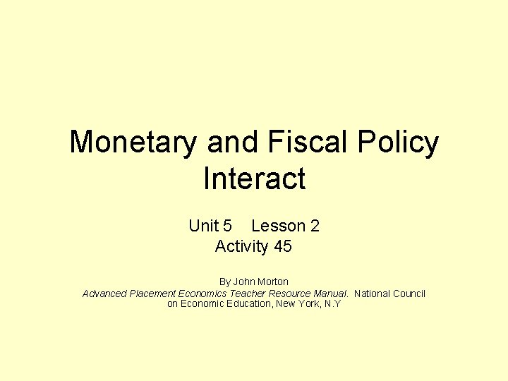 Monetary and Fiscal Policy Interact Unit 5 Lesson 2 Activity 45 By John Morton