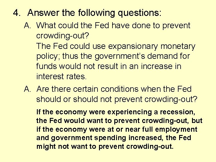 4. Answer the following questions: A. What could the Fed have done to prevent