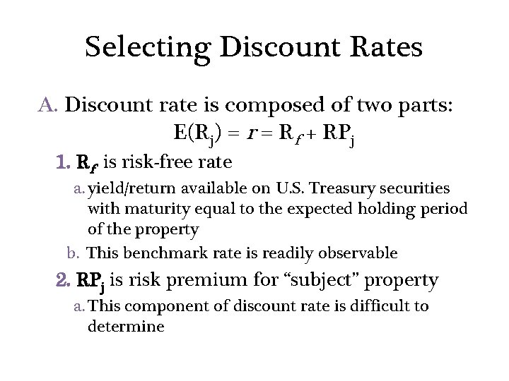 Selecting Discount Rates A. Discount rate is composed of two parts: E(Rj) = r