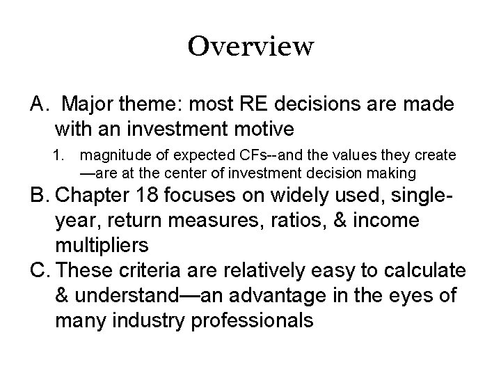 Overview A. Major theme: most RE decisions are made with an investment motive 1.