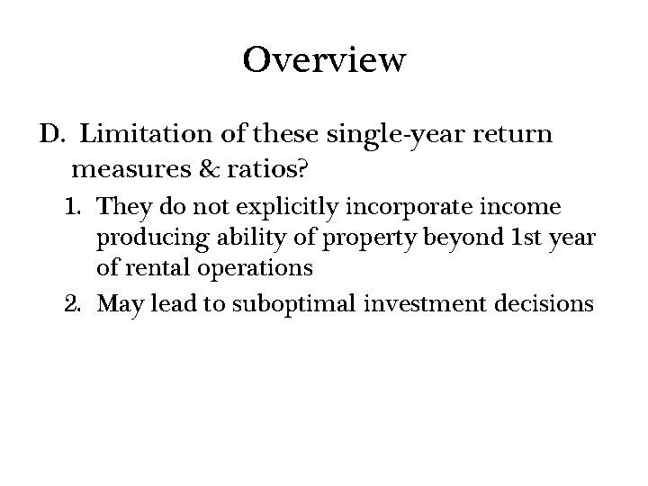 Overview D. Limitation of these single-year return measures & ratios? 1. They do not