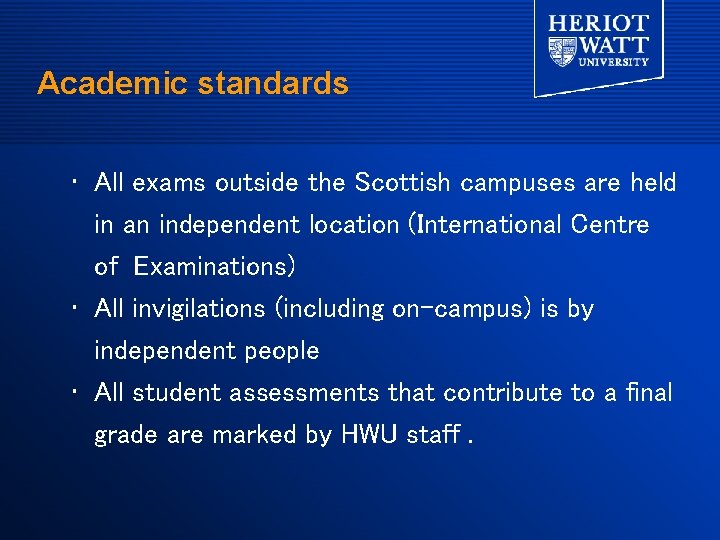 Academic standards • All exams outside the Scottish campuses are held in an independent