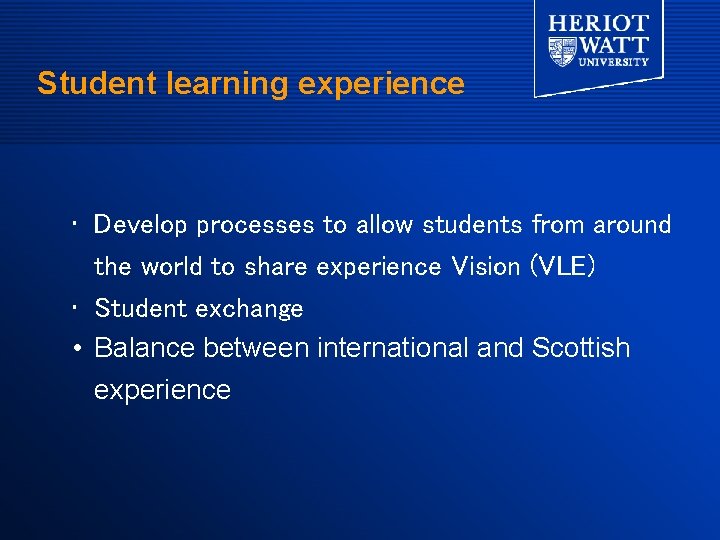 Student learning experience • Develop processes to allow students from around the world to