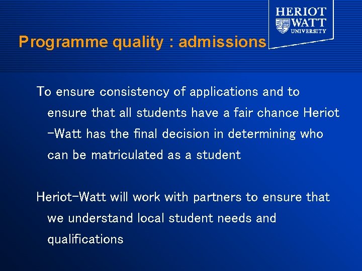 Programme quality : admissions To ensure consistency of applications and to ensure that all
