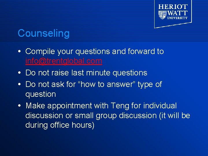 Counseling Compile your questions and forward to info@trentglobal. com Do not raise last minute
