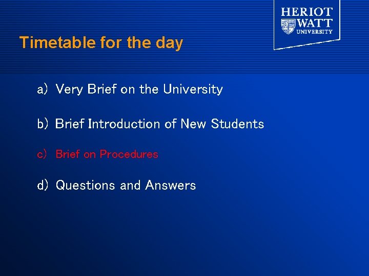 Timetable for the day a) Very Brief on the University b) Brief Introduction of