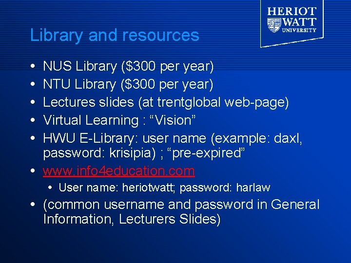Library and resources NUS Library ($300 per year) NTU Library ($300 per year) Lectures