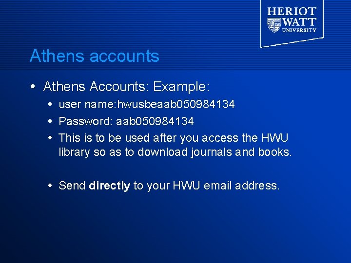 Athens accounts Athens Accounts: Example: user name: hwusbeaab 050984134 Password: aab 050984134 This is