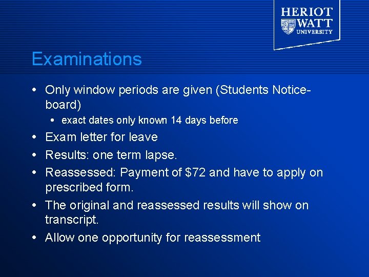 Examinations Only window periods are given (Students Noticeboard) exact dates only known 14 days