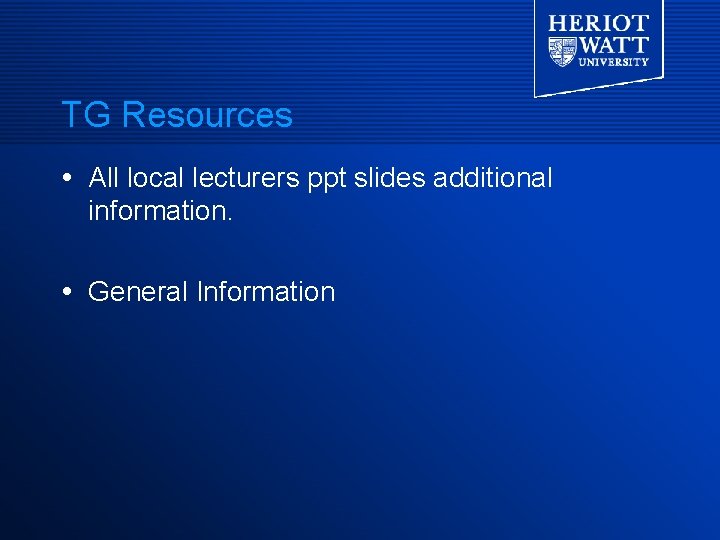 TG Resources All local lecturers ppt slides additional information. General Information 