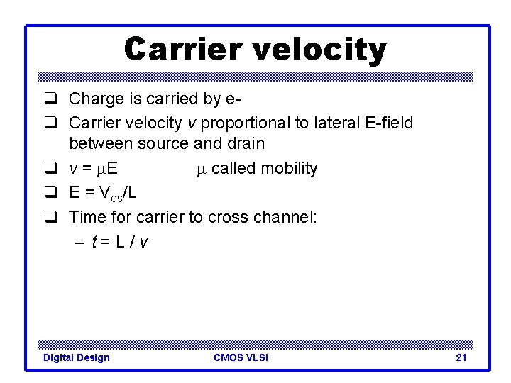 Carrier velocity q Charge is carried by eq Carrier velocity v proportional to lateral